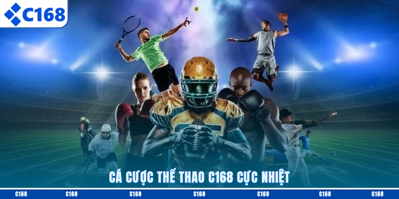 Cá cược Thể thao C168 cực nhiệt