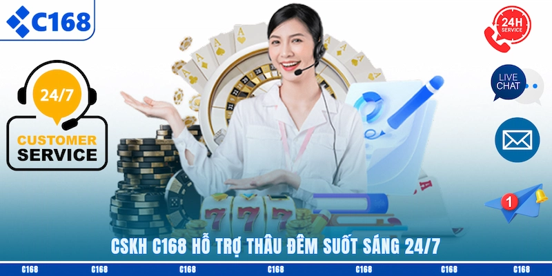 CSKH C168 hỗ trợ thâu đêm suốt sáng 24/7