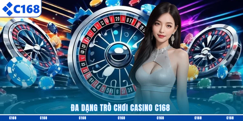 Đa dạng trò chơi Casino C168