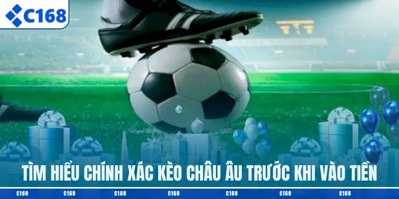 Tìm hiểu chính xác kèo châu Âu trước khi vào tiền