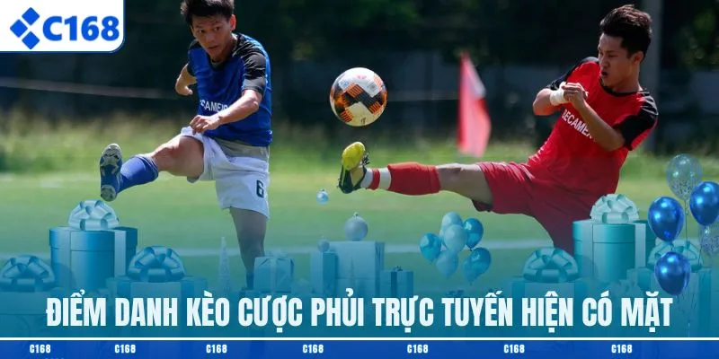 Điểm danh kèo cược phủi trực tuyến hiện có mặt