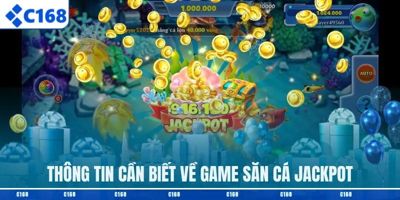 Thông tin cần biết về game săn cá jackpot