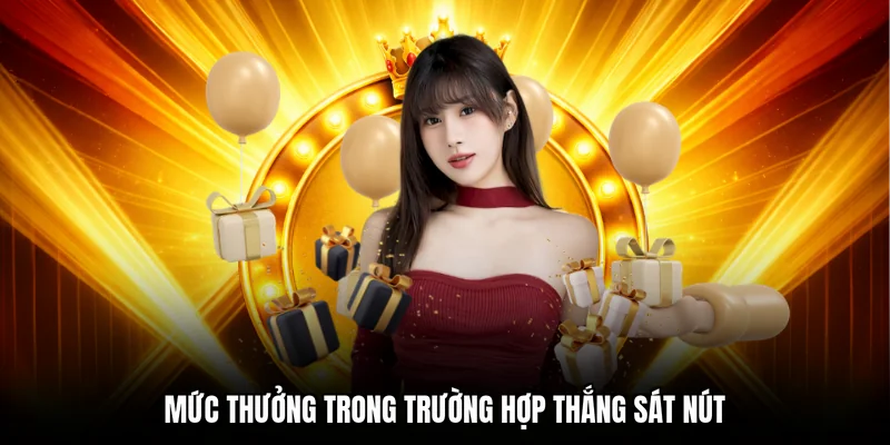 Mức thưởng trong trường hợp thắng sát nút