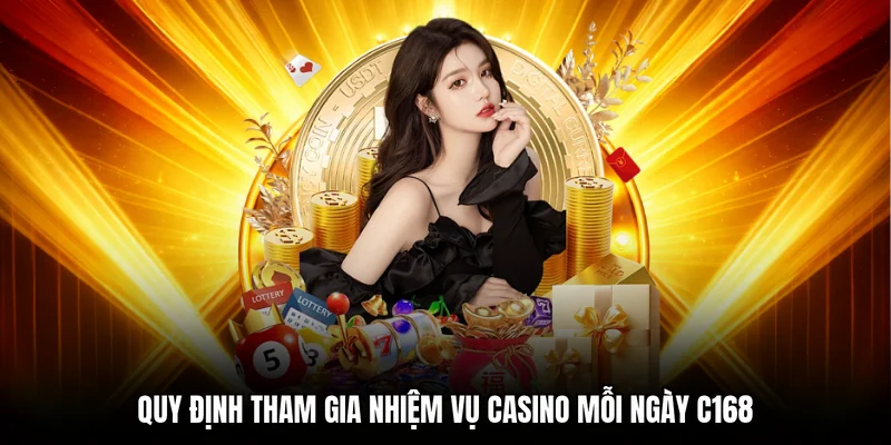 Quy định tham gia nhiệm vụ Casino mỗi ngày C168